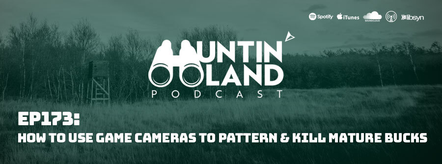 Ep 173: How To Use Game Cameras To Pattern and Kill Mature Bucks